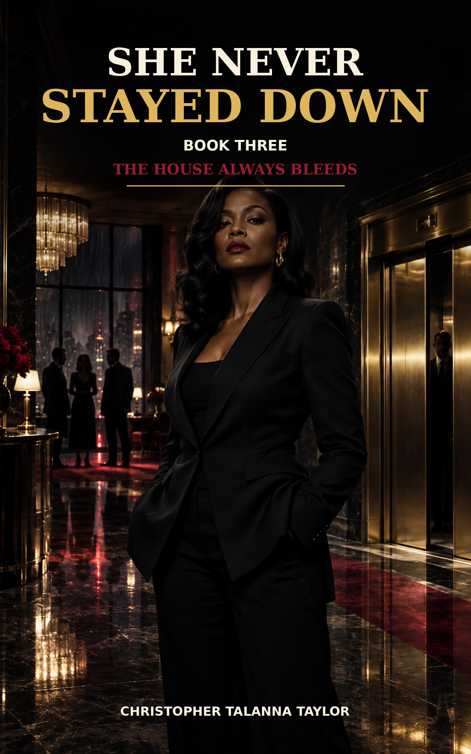 She Never Stayed Down Book Three: The House Always Bleeds by Christopher TaLanna Taylor